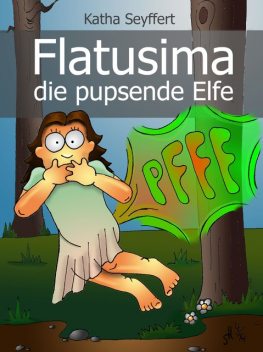 Flatusima die pupsende Elfe, Katha Seyffert