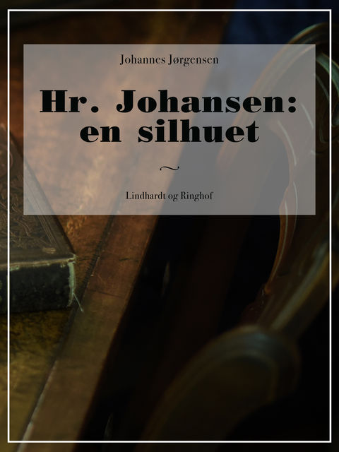 Hr. Johansen: en silhuet, Johannes Jørgensen