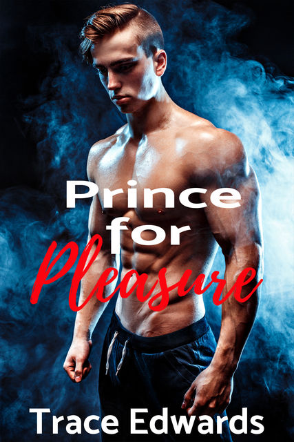 Prince for Pleasure, Trace Edwards