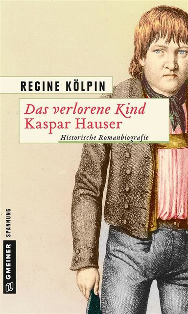 Das verlorene Kind – Kaspar Hauser, Regine Kölpin