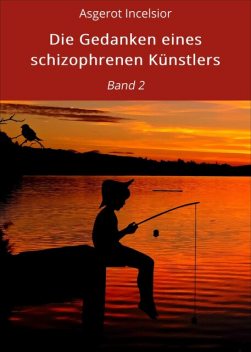 Die Gedanken eines schizophrenen Künstlers, Asgerot Incelsior