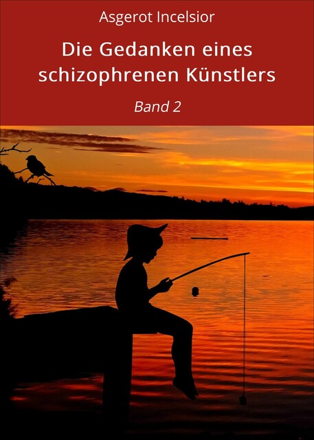 Die Gedanken eines schizophrenen Künstlers, Asgerot Incelsior