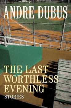 The Last Worthless Evening, Andre Dubus