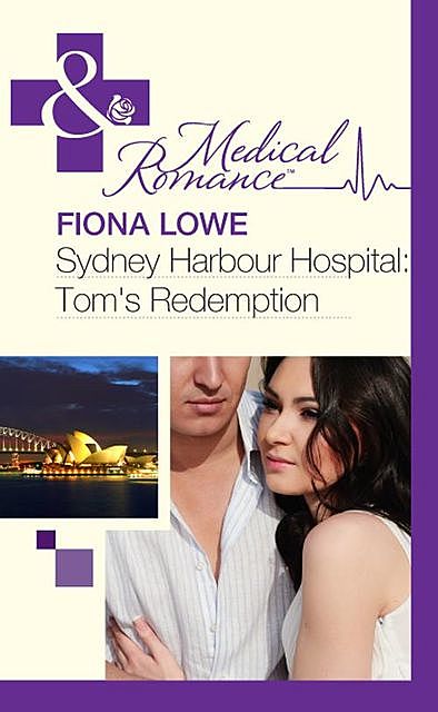Sydney Harbour Hospital: Tom's Redemption, Fiona Lowe