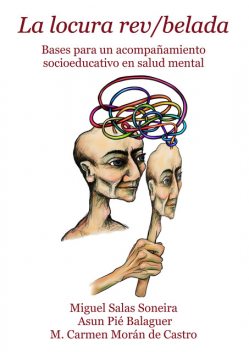 La locura rev/belada, Asun Pié Balaguer, M. Carmen Morán de Castro, Miguel Salas Soneira