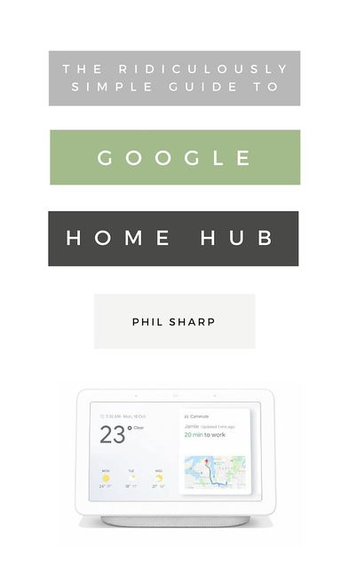 The Ridiculously Simple Guide to Google Home Hub, Sharp Phil