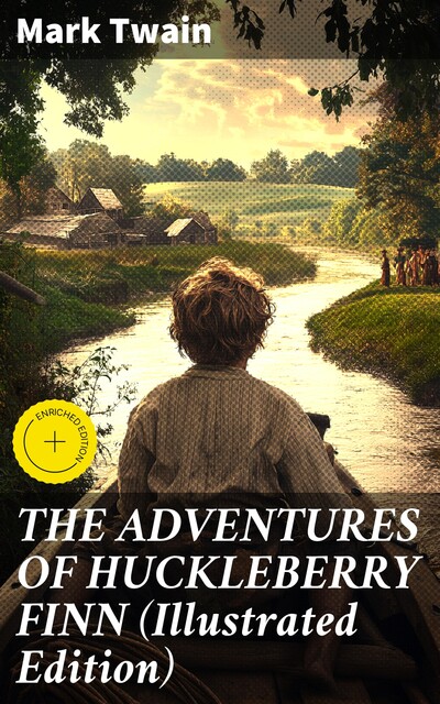 Adventures of Huckleberry Finn (Illustrated), Mark Twain
