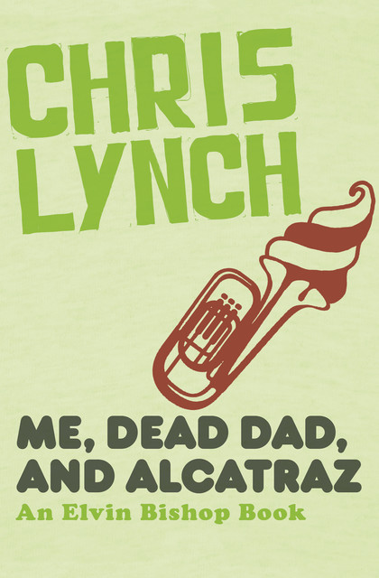 Me, Dead Dad, and Alcatraz, Chris Lynch