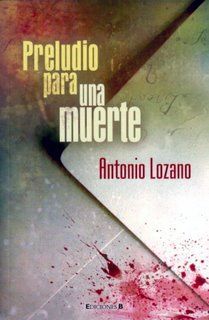 Preludio Para Una Muerte, Antonio Lozano