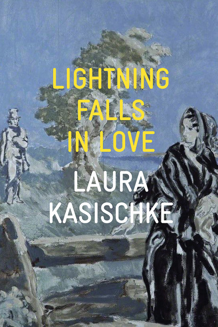 Lightning Falls in Love, Laura Kasischke