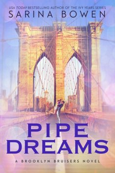 Pipe Dreams (The Brooklyn Bruisers Book 3), Sarina Bowen