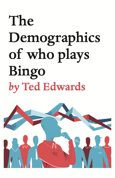 The Demographics of who plays Bingo, Ted Edwards