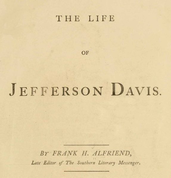 The Life of Jefferson Davis, Frank H. Alfriend