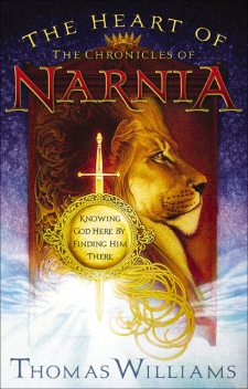 The Heart of the Chronicles of Narnia, Thomas Williams