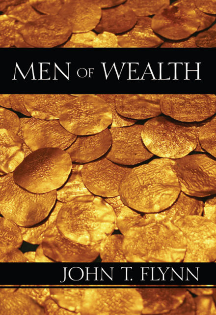 Men of Wealth, John T. Flynn