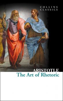 The Art of Rhetoric (Collins Classics), Aristotle