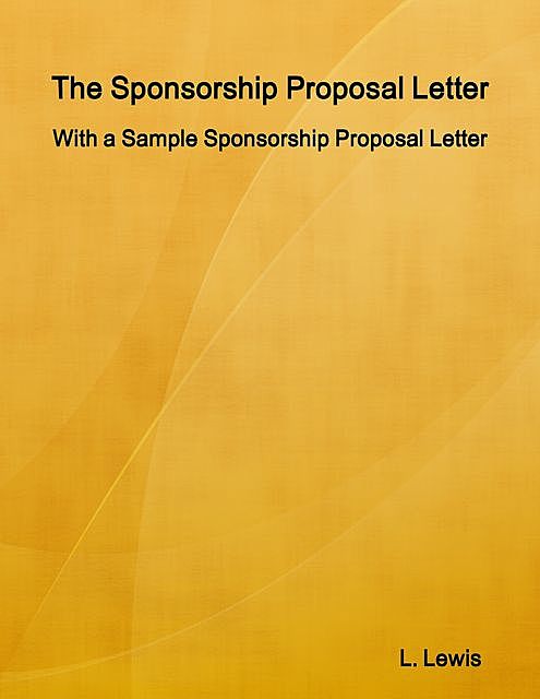The Sponsorship Proposal Letter – With a Sample Sponsorship Proposal Letter, Lewis