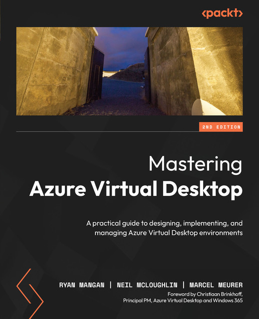 Mastering Azure Virtual Desktop, Ryan Mangan, Marcel Meurer, Neil McLoughlin