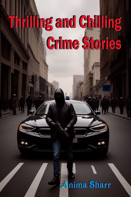 Thrilling and Chilling Crime Stories, Anima Sharr