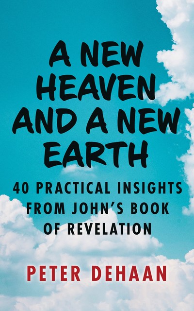 A New Heaven and a New Earth, Peter DeHaan