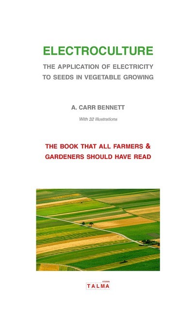 Electroculture – The Application of Electricity to Seeds in Vegetable Growing, Alexander Bennett