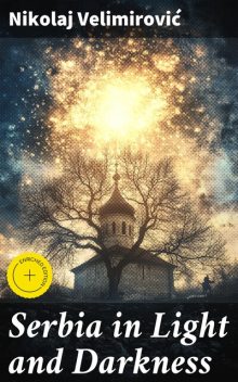Serbia in Light and Darkness, Nikolaj Velimirović