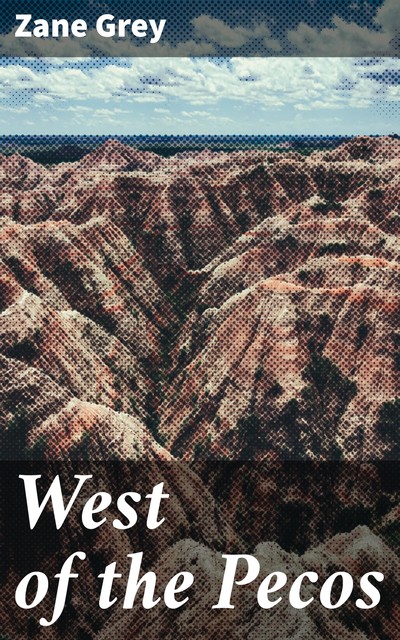 West of the Pecos, Zane Grey
