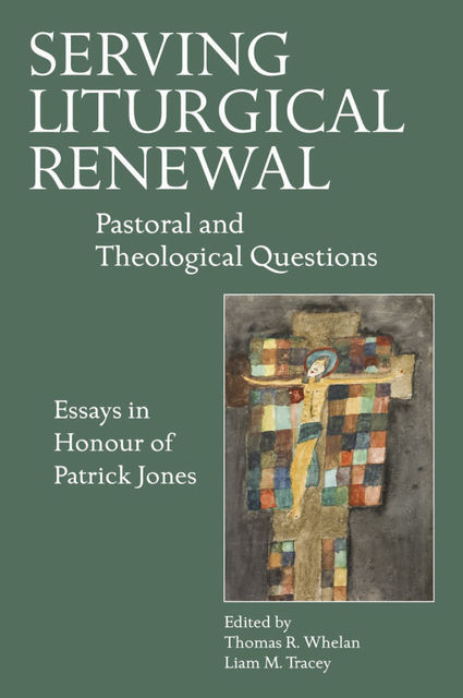 Serving Liturgical Renewal, Liam M. Tracey, Thomas R. Whelan