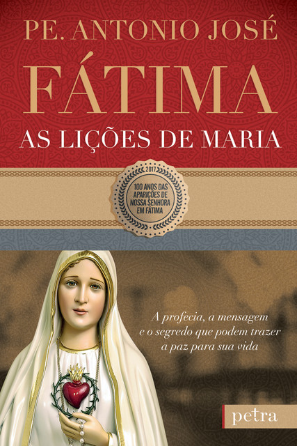 Fátima, as lições de Maria, Pe. Antonio Jose