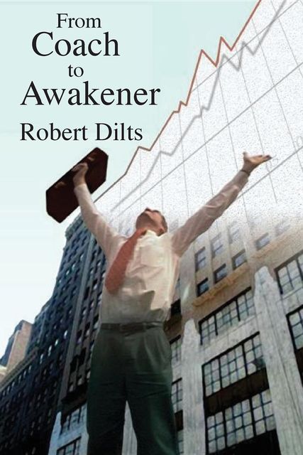 From Coach to Awakener, Robert Dilts