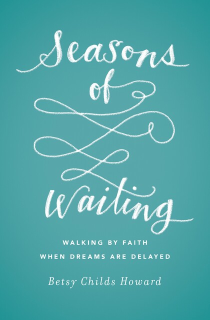 Seasons of Waiting, Betsy Childs Howard