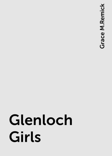 Glenloch Girls, Grace M.Remick