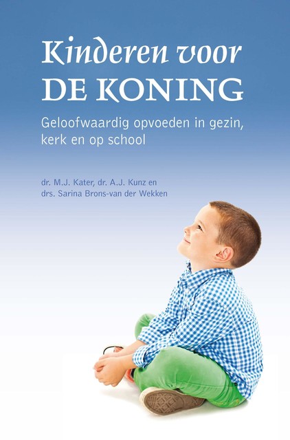 Kinderen voor de koning, M.J. Kater, A.J. Kunz, Sarina Brons-van der Wekken