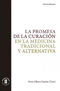 La promesa de la curación en la medicina tradicional y alternativa, Omar Alberto Garzón Chiriví