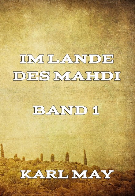 Im Lande des Mahdi Band 1, Karl May