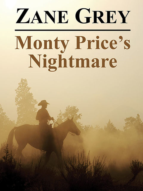 Monty Price's Nightmare, Zane Grey