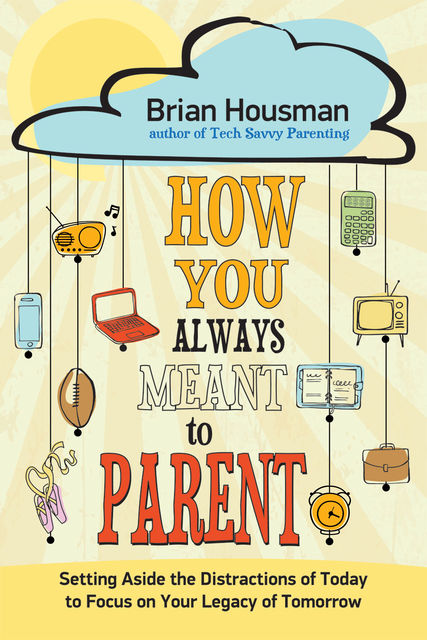 How You Always Meant to Parent, Brian Housman