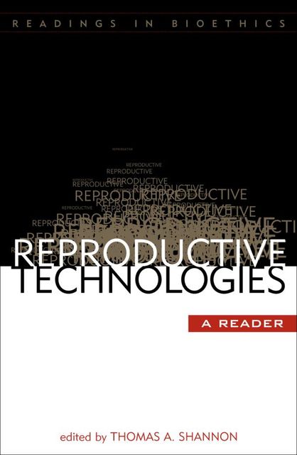 Reproductive Technologies, Thomas A. Shannon