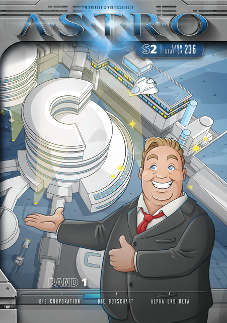 ASTRO S2 – Band 1: Die Corporation, Die Botschaft, Alpha und Beta, Martin Wintersberger, Manuela Wieninger