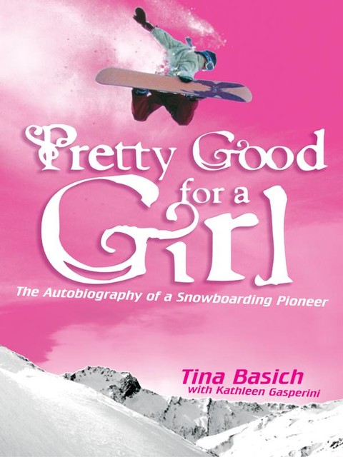 Pretty Good for a Girl, Kathleen Gasperini, Tina Basich