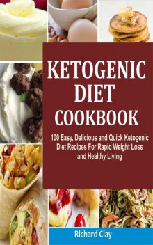 Ketogenic Diet Cookbook, Clay Richard