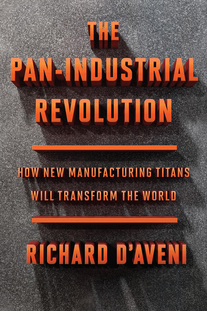 The Pan-Industrial Revolution, Richard D'Aveni