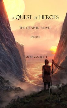 A Quest of Heroes: The Graphic Novel (Episode #1), Morgan Rice