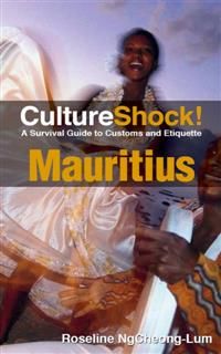 CultureShock! Mauritius. A Survival Guide to Customs and Etiquette, Roseline Ng Cheong-Lum