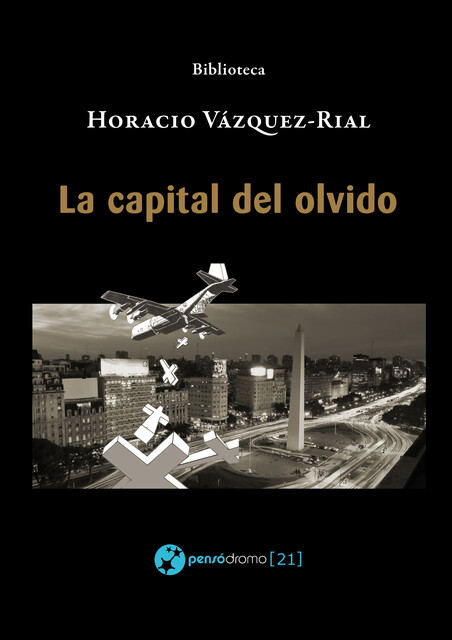 La capital del olvido, Horacio Vázquez-Rial