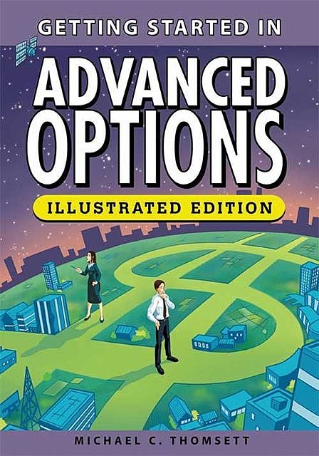 Getting Started in Advanced Options, Michael C.Thomsett