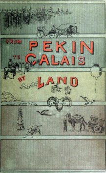 From Pekin to Calais by Land, Harry De Windt