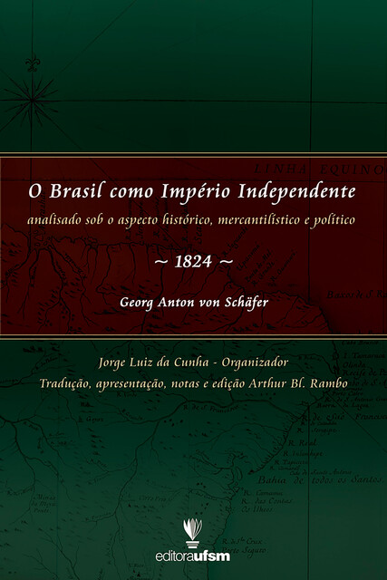O Brasil como Império Independente, Georg Anton Von Schäfer, Jorge Luiz da Cunha