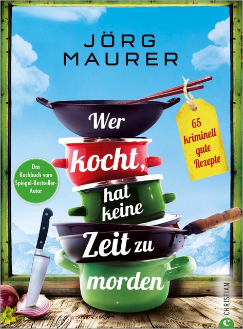 Wer kocht, hat keine Zeit zu morden, Jörg Maurer