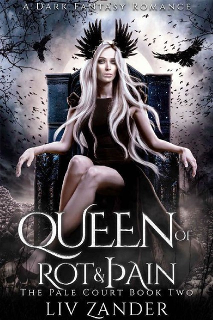Queen of Rot and Pain: A Dark Fantasy Romance (The Pale Court Book 2), Liv Zander